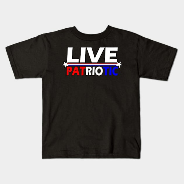 Live Patriotic Kids T-Shirt by machasting